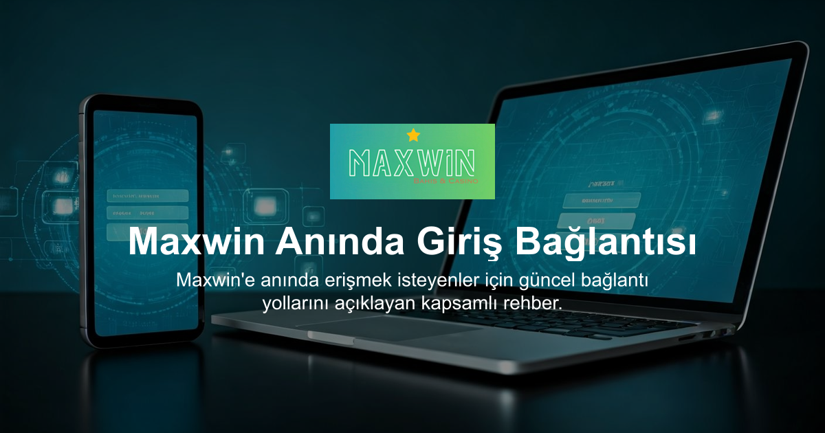 Maxwin Anında Giriş Bağlantısı